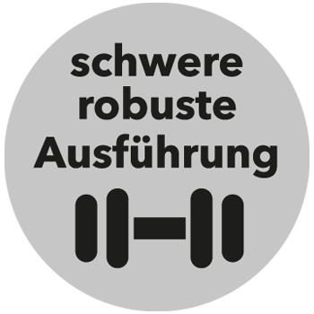 schwer-robuste Ausführung
